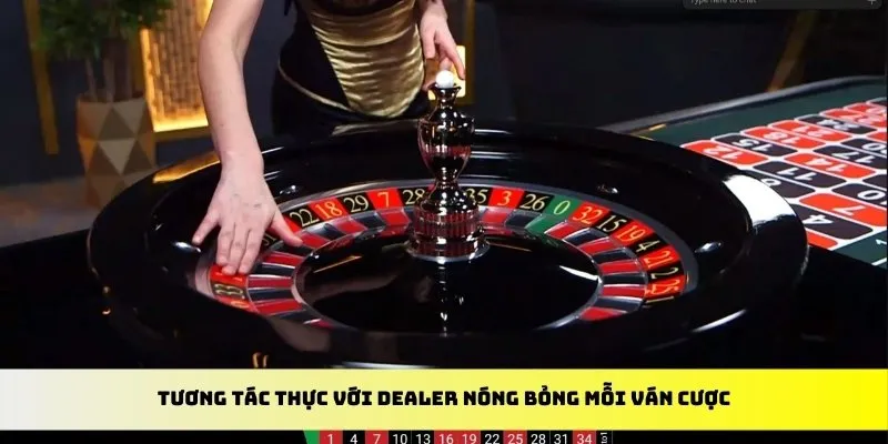 Tương tác thực với Dealer nóng bỏng mỗi ván cược