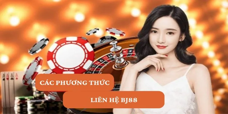 Các cách thức liên hệ BJ88 hội viên cần nắm